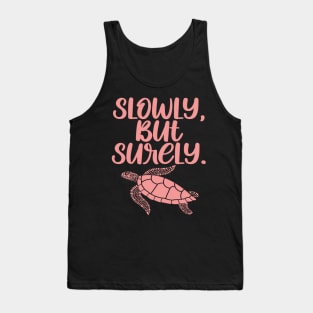 Cute Turtle Inspirational Quote - Slowly But Surely Tank Top